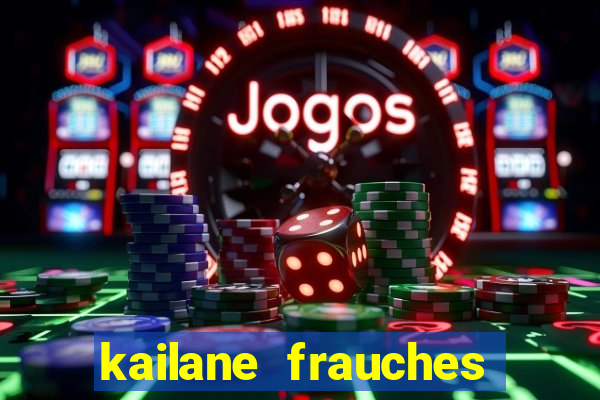 kailane frauches tem filhos